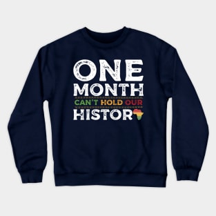one month cant hold our history Crewneck Sweatshirt